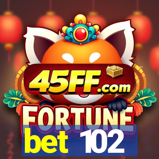 bet 102